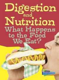 Digestion and Nutrition : What Happens to the Food We Eat? (Raintree Perspectives)