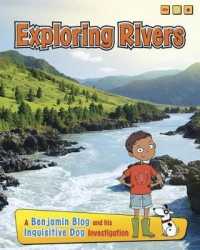 Exploring Rivers (Exploring Habitats with Benjamin Blog and His Inquisitive Do)