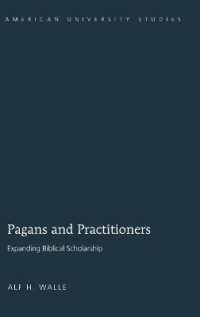 Pagans and Practitioners : Expanding Biblical Scholarship (American University Studies .266) （2010. XVI, 170 S. 230 mm）