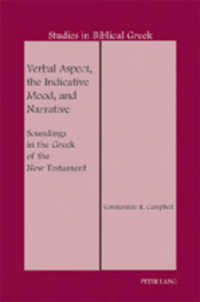 Verbal Aspect, the Indicative Mood, and Narrative : Soundings in the Greek of the New Testament (Studies in Biblical Greek .13) （Neuausg. 2007. XXII, 285 S. 230 mm）