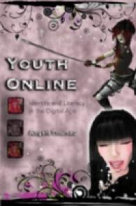 Youth Online : Identity and Literacy in the Digital Age (New Literacies and Digital Epistemologies .19) （2007. X, 244 S. 230 mm）