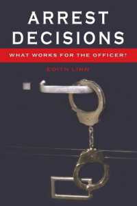 Arrest Decisions : What Works for the Officer? (New Perspectives in Criminology and Criminal Justice .5) （2008. XX, 180 S. 230 mm）