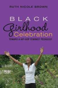 Black Girlhood Celebration : Toward a Hip-Hop Feminist Pedagogy (Mediated Youth .5) （2008. XXVI, 163 S. 230 mm）
