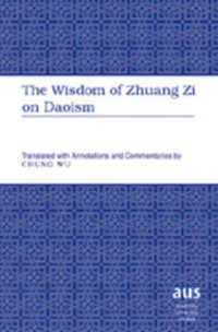 The Wisdom of Zhuang Zi on Daoism : Translated with Annotations and Commentaries by Chung Wu (American University Studies .201) （Neuausg. 2007. VI, 452 S. 230 mm）