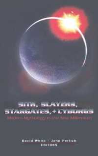Sith, Slayers, Stargates, + Cyborgs : Modern Mythology in the New Millennium (Popular Culture and Everyday Life .19) （2007. X, 220 S. 230 mm）