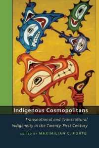 Indigenous Cosmopolitans : Transnational and Transcultural Indigeneity in the Twenty-First Century （2010. X, 224 S. 225 mm）