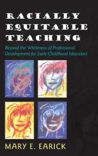 Racially Equitable Teaching : Beyond the Whiteness of Professional Development for Early Childhood Educators (Rethinking Childhood 40) （2008. XIV, 178 S. 230 mm）