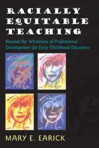 Racially Equitable Teaching : Beyond the Whiteness of Professional Development for Early Childhood Educators (Rethinking Childhood .43) （2008. XIV, 178 S. 230 mm）