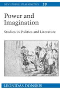 Power and Imagination : Studies in Politics and Literature (New Studies in Aesthetics .39) （2008. XVI, 170 S. 230 mm）