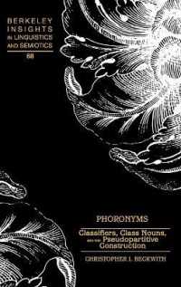 Phoronyms : Classifiers, Class Nouns, and the Pseudopartitive Construction (Berkeley Insights in Linguistics and Semiotics .68) （2007. XXVI, 226 S. 23 cm）