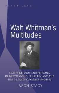 Walt Whitman's Multitudes : Labor Reform and Persona in Whitman's Journalism and the First "Leaves of Grass , 1840-1855 （2008. X, 170 S. 230 mm）