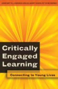 Critically Engaged Learning : Connecting to Young Lives (Adolescent Cultures, School & Society)