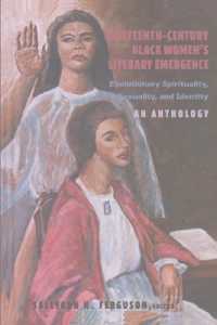 Nineteenth-Century Black Women's Literary Emergence : Evolutionary Spirituality, Sexuality, and Identity- An Anthology (African-American Literature and Culture .17) （2008. XLIV, 305 S. 23 cm）