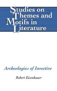 Archeologies of Invective (Studies on Themes and Motifs in Literature .94) （2007. XII, 220 S. 230 mm）