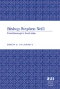 Bishop Stephen Neill : From Edinburgh to South India (American University Studies .267) （Neuausg. 2008. X, 305 S. 230 mm）