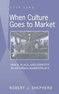 When Culture Goes to Market : Space, Place, and Identity in an Urban Marketplace （2007. VIII, 174 S. 230 mm）