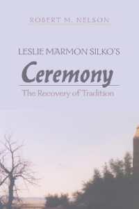 Leslie Marmon Silko's "Ceremony" : The Recovery of Tradition （2008. XII, 197 S. 23 cm）