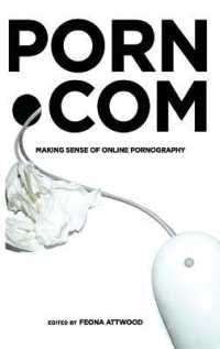 porn.com : Making Sense of Online Pornography (Digital Formations .48) （2009. XII, 290 S. 225 mm）