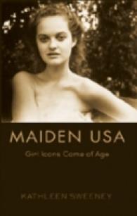 Maiden USA : Girl Icons Come of Age (Mediated Youth .3) （2008. XIV, 326 S. 230 mm）