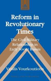 Reform in Revolutionary Times : The Civil-Military Relationship in Early Soviet Russia (Studies in Modern European History .59) （2009. X, 209 S. 230 mm）