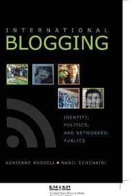 International Blogging : Identity, Politics and Networked Publics (Digital Formations .50) （2009. X, 205 S. 230 mm）