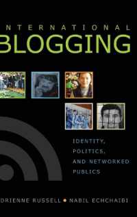 International Blogging : Identity, Politics and Networked Publics (Digital Formations .50) （Neuausg. 2009. X, 205 S. 230 mm）