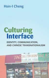 Culturing Interface : Identity, Communication, and Chinese Transnationalism (Critical Intercultural Communication Studies .11) （2008. X, 226 S. 230 mm）