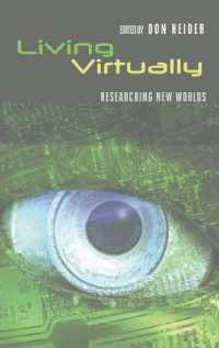 Living Virtually : Researching New Worlds (Digital Formations .47) （2009. XII, 296 S. 23 cm）