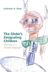 The Globe's Emigrating Children : Teaching in a Second Language (Rethinking Childhood .40) （2008. XII, 206 S. 230 mm）