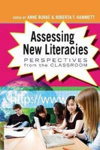 Assessing New Literacies : Perspectives from the Classroom (New Literacies and Digital Epistemologies .34) （2009. VIII, 206 S. 225 mm）