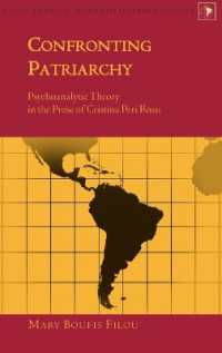 Confronting Patriarchy : Psychoanalytic Theory in the Prose of Cristina Peri Rossi (Latin America .15) （2009. VIII, 130 S. 230 mm）