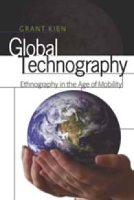 Global Technography : Ethnography in the Age of Mobility (Intersections in Communications and Culture .24) （2009. X, 193 S. 230 mm）