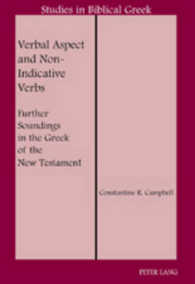 Verbal Aspect and Non-Indicative Verbs : Further Soundings in the Greek of the New Testament (Studies in Biblical Greek)