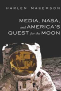 Media, NASA, and America's Quest for the Moon (Mediating American History .4) （2009. XII, 257 S. 230 mm）