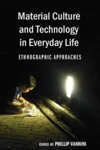 Material Culture and Technology in Everyday Life : Ethnographic Approaches (Intersections in Communications and Culture .25) （2009. XIV, 256 S. 230 mm）