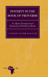 Poverty in the Book of Proverbs : An African Transformational Hermeneutic of Proverbs on Poverty (Bible and Theology in Africa .7) （2008. XII, 381 S. 23 cm）
