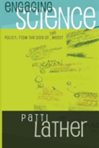 Engaging Science Policy : From the Side of the Messy (Counterpoints .345) （2009. 118 S. 230 mm）