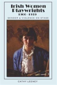 Irish Women Playwrights 1900-1939 : Gender and Violence on Stage (Irish Studies .9) （2010. XII, 265 S. 230 mm）