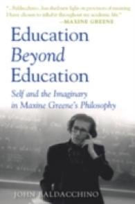 Education Beyond Education : Self and the Imaginary in Maxine Greene's Philosophy (Teaching Contemporary Scholars)