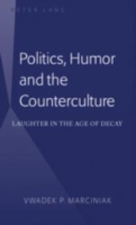 Politics, Humor and the Counterculture : Laughter in the Age of Decay （2008. X, 154 S. 230 mm）