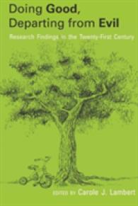 Doing Good, Departing from Evil : Research Findings in the Twenty-First Century (American University Studies .279) （2008. X, 254 S. 230 mm）