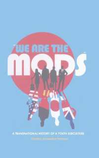 "We are the Mods" : A Transnational History of a Youth Subculture (Mediated Youth .7) （2009. XX, 246 S. 23 cm）