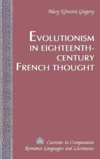 １８世紀フランス思想における進化論<br>Evolutionism in Eighteenth-Century French Thought (Currents in Comparative Romance Languages and Literatures .166) （2008. VI, 350 S. 230 mm）
