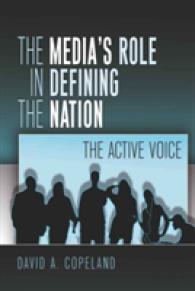 The Media's Role in Defining the Nation : The Active Voice (Mediating American History .5) （2009. X, 328 S. 230 mm）