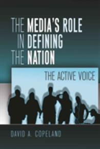 The Media's Role in Defining the Nation : The Active Voice (Mediating American History .5) （2009. X, 328 S. 230 mm）