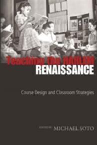 Teaching the Harlem Renaissance : Course Design and Classroom Strategies (African-American Literature and Culture .16) （2008. XVIII, 247 S. 230 mm）