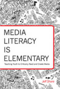 Media Literacy Is Elementary : Teaching Youth to Critically Read and Create Media (Rethinking Childhood)