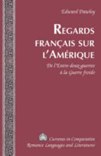 Regards français sur l'Amérique : De l'Entre-deux-guerres à la Guerre froide (Currents in Comparative Romance Languages and Literatures .168) （2008. 172 S. 230 mm）