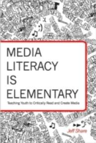 Media Literacy is Elementary : Teaching Youth to Critically Read and Create Media (Rethinking Childhood)
