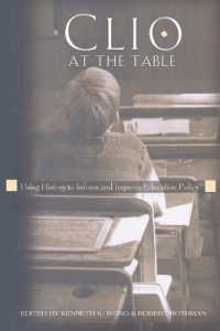Clio at the Table : Using History to Inform and Improve Education Policy (History of Schools and Schooling .52) （2008. VI, 306 S. 23 cm）